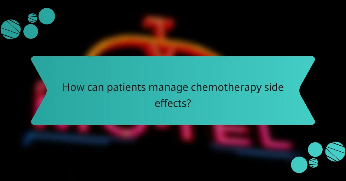 How can patients manage chemotherapy side effects?