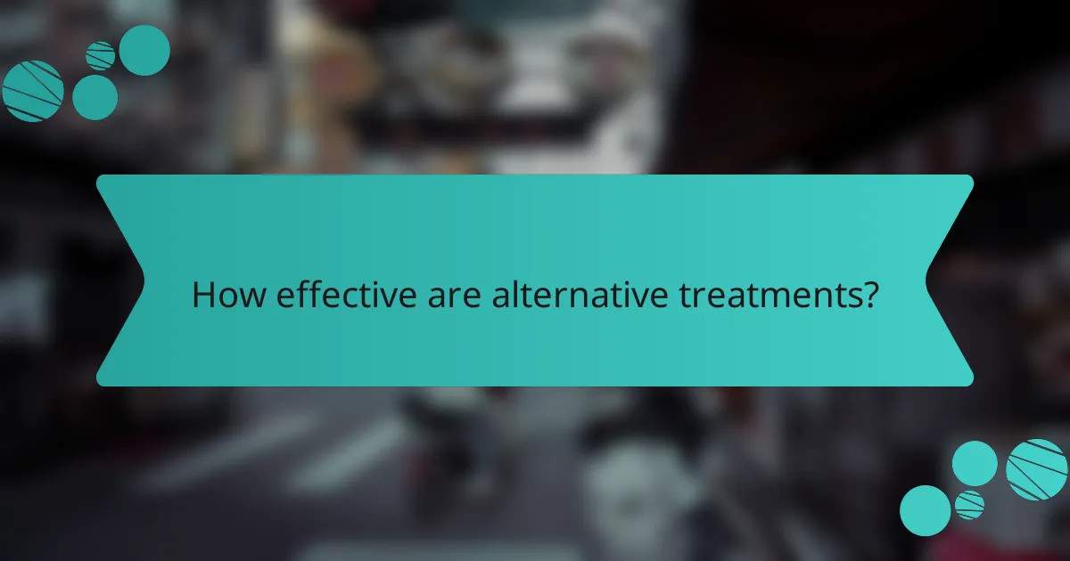 How effective are alternative treatments?