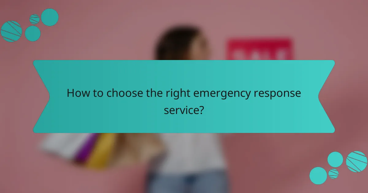 How to choose the right emergency response service?