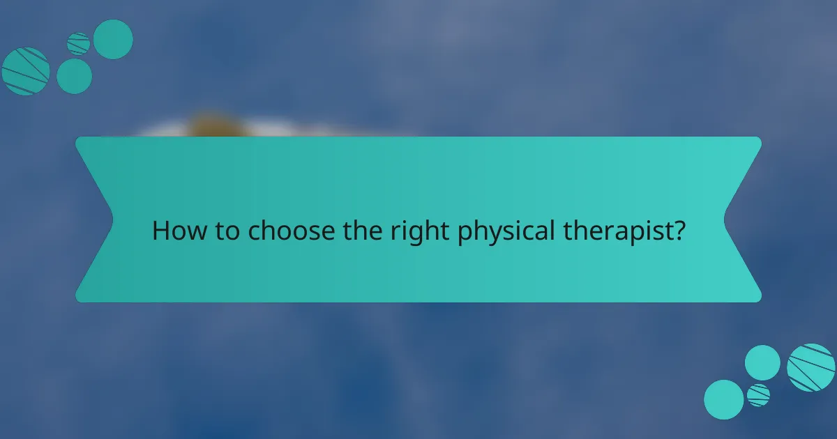 How to choose the right physical therapist?