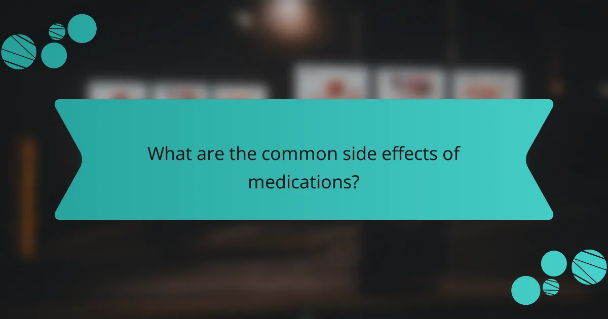 What are the common side effects of medications?